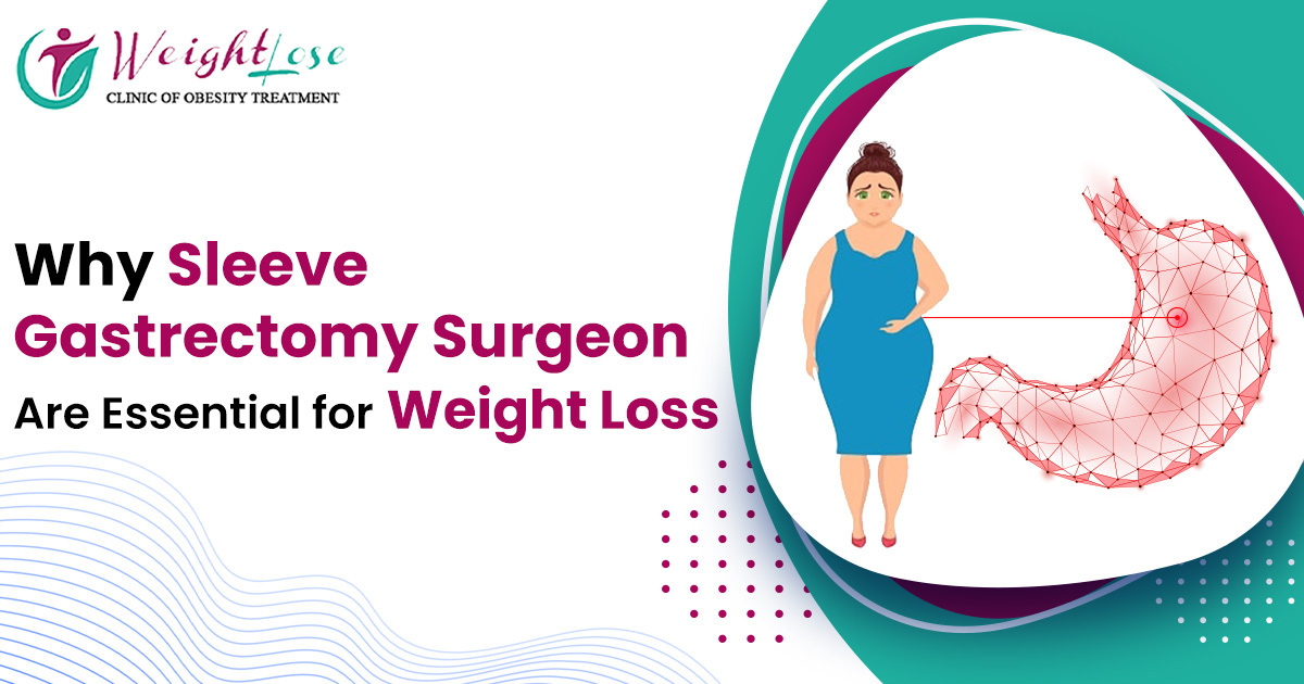 Why Sleeve Gastrectomy Surgeons Are Essential for Weight Loss